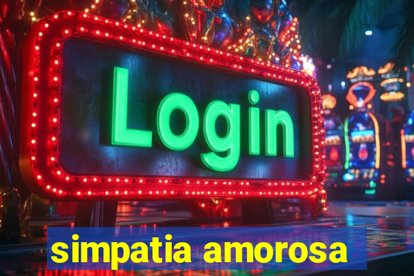 simpatia amorosa